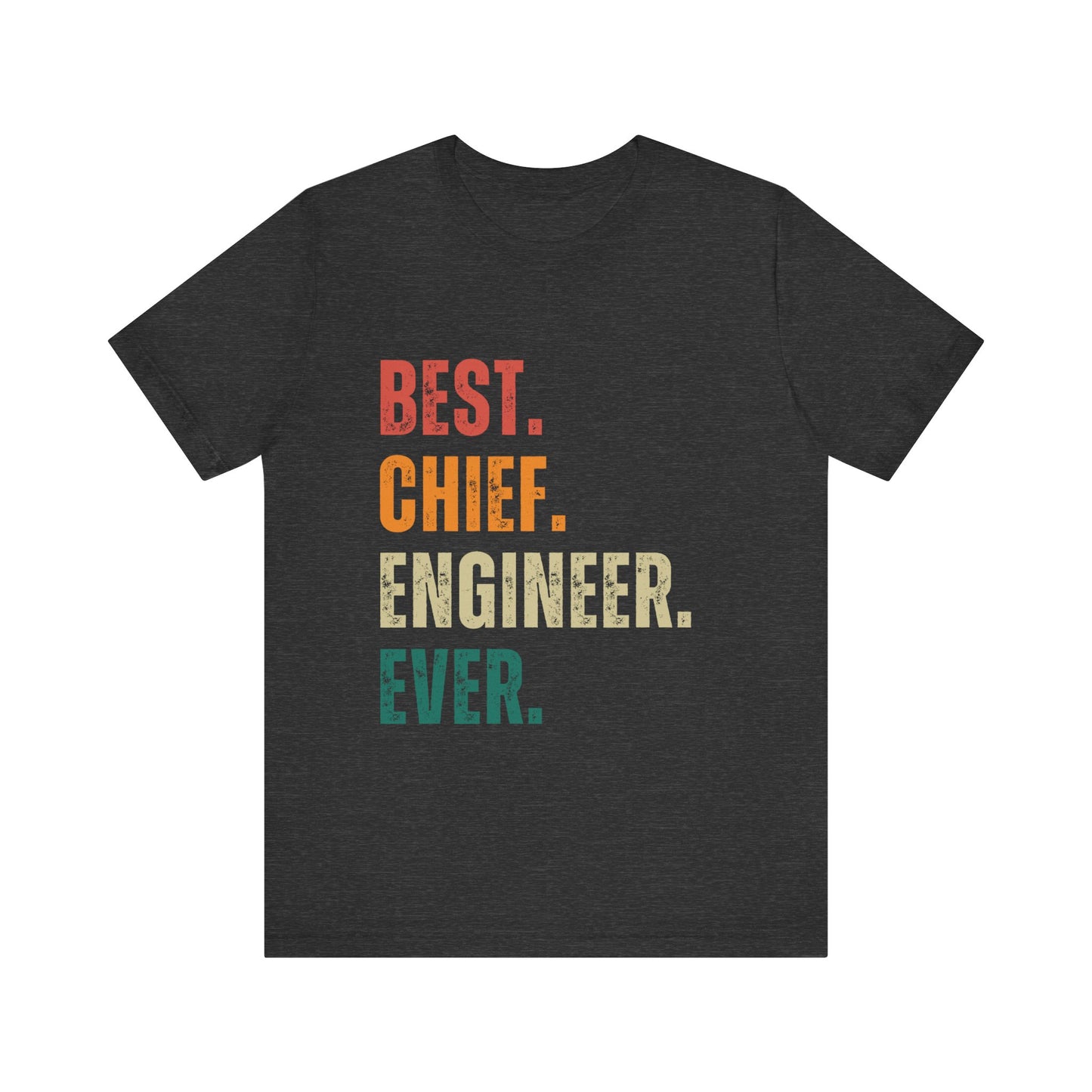 Best Chief Engineer Ever - Unisex T-Shirt