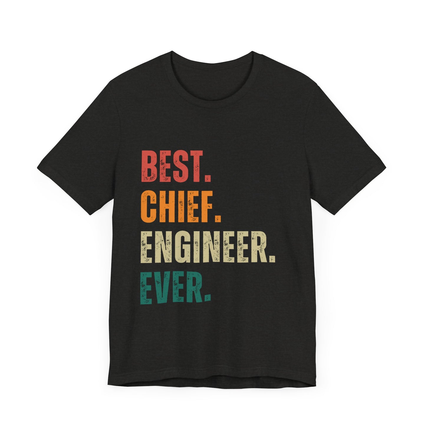 Best Chief Engineer Ever - Unisex T-Shirt