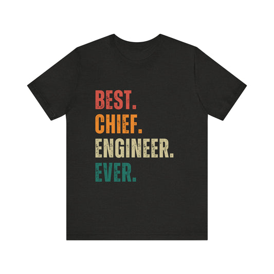Best Chief Engineer Ever - Unisex T-Shirt