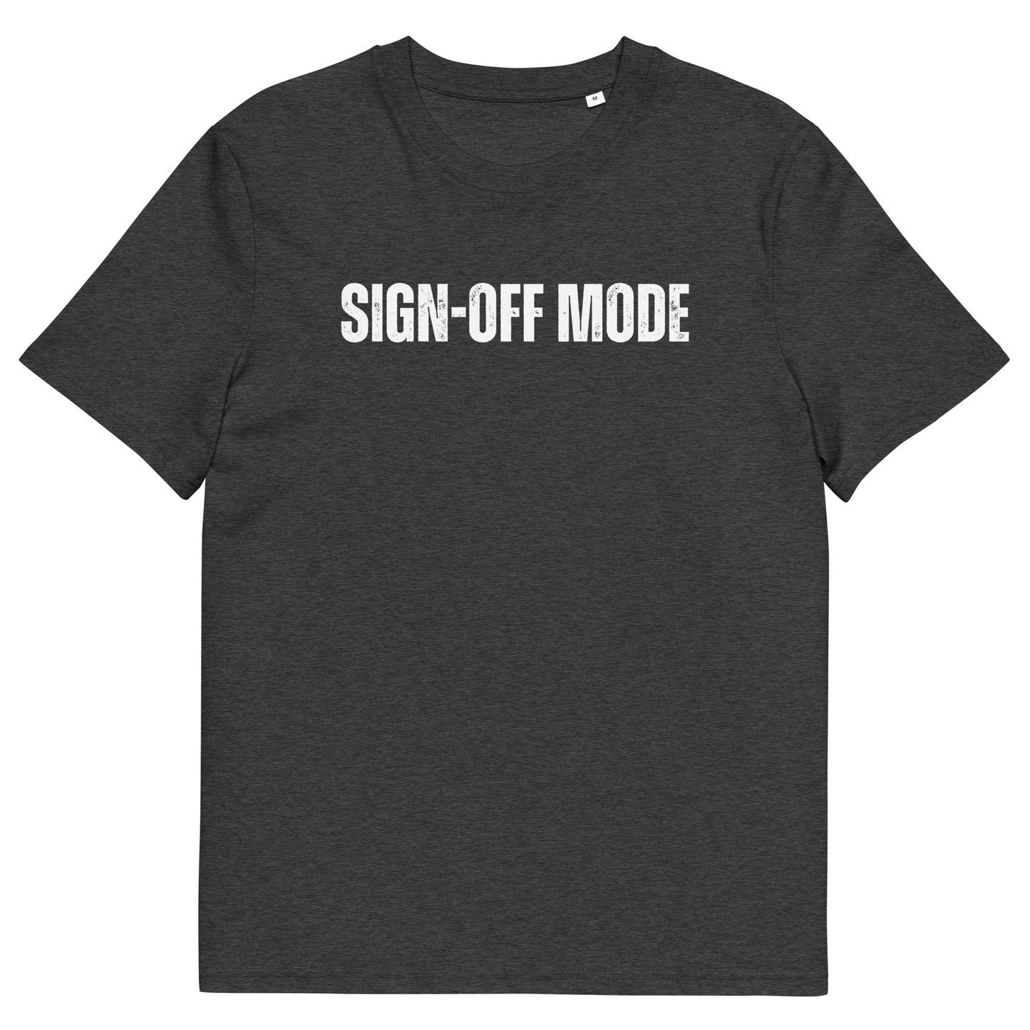 Sign-Off Mode – Unisex T-Shirt